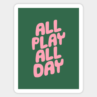 All Play All Day Magnet